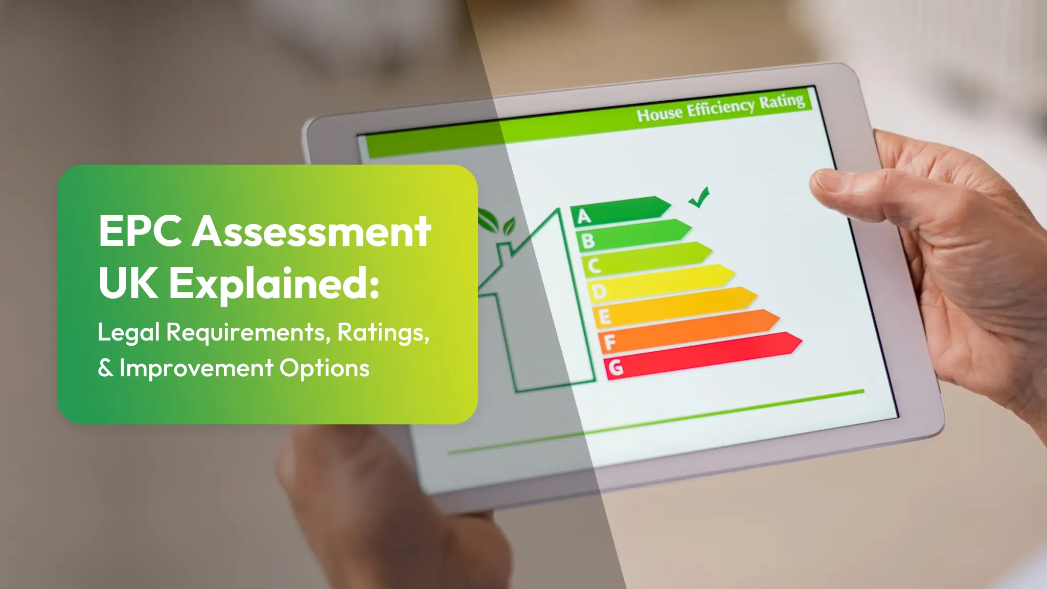 EPC Assessment UK Explained Legal Requirements, Ratings, and Improvement Options