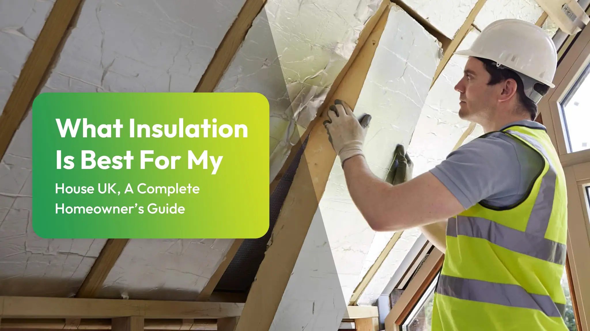 What Insulation Is Best For My House UK, A Complete Homeowner’s Guide