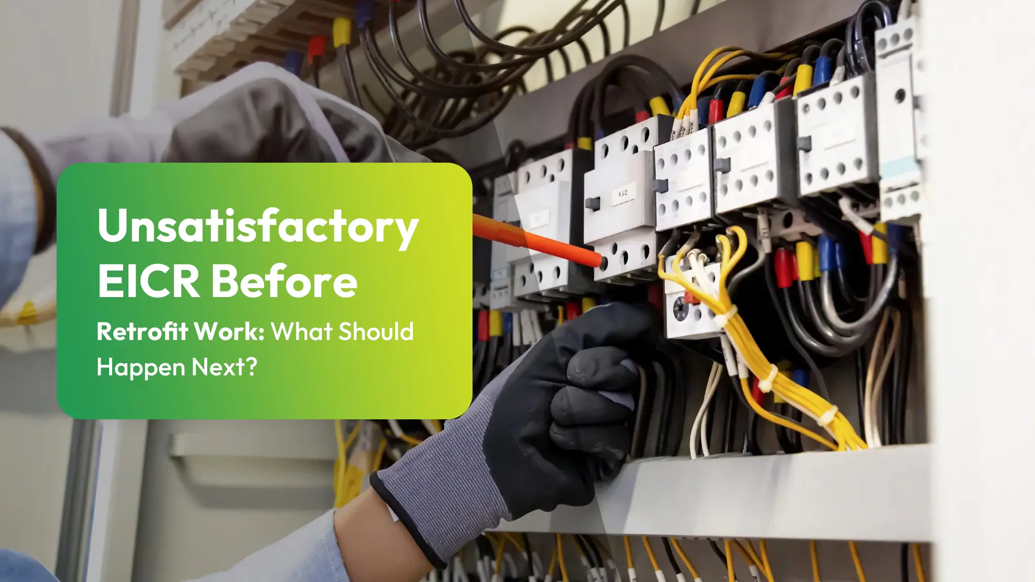 Unsatisfactory EICR Before Retrofit Unsatisfactory EICR Before Retrofit Work What Should Happen Next