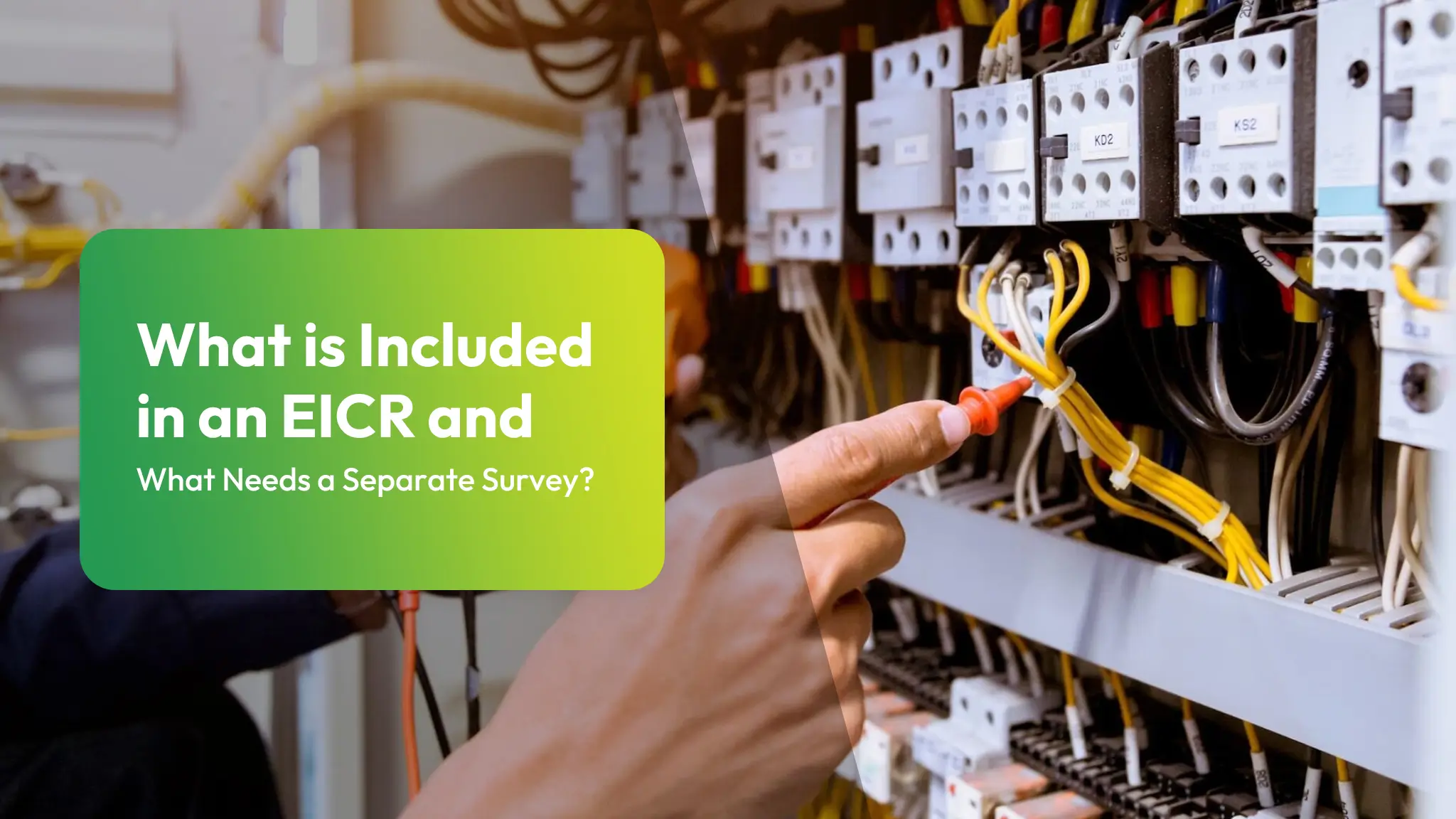 What is Included in an EICR and What Needs a Separate Survey