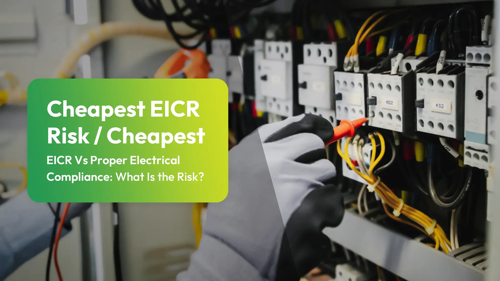 Cheapest EICR Risk Cheapest EICR Vs Proper Electrical Compliance What Is the Risk