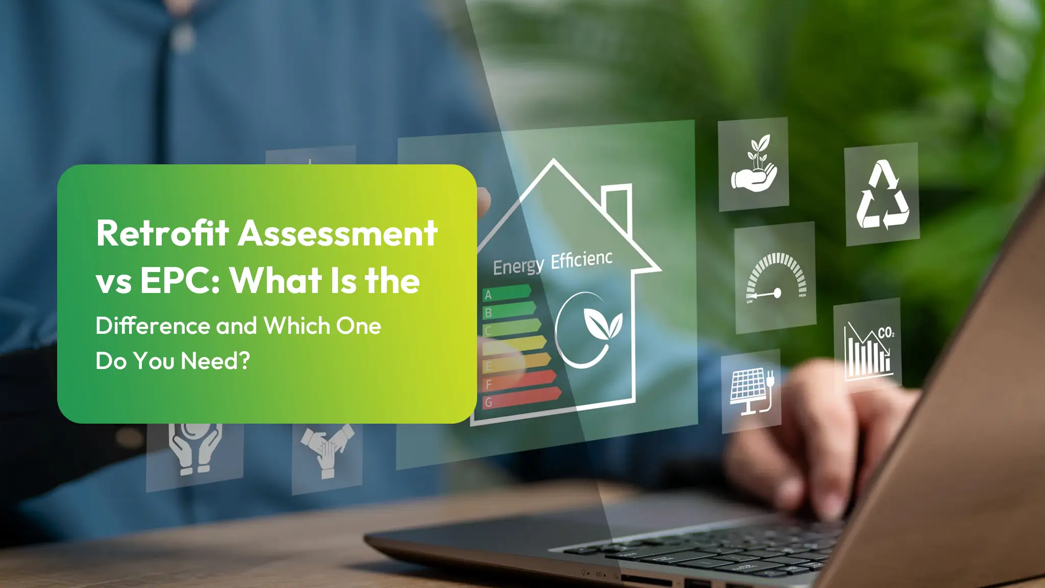 Retrofit Assessment vs EPC: What Is the Difference and Which One Do You Need? 1 Retrofit Assessment vs EPC What Is the Difference and Which One Do You Need