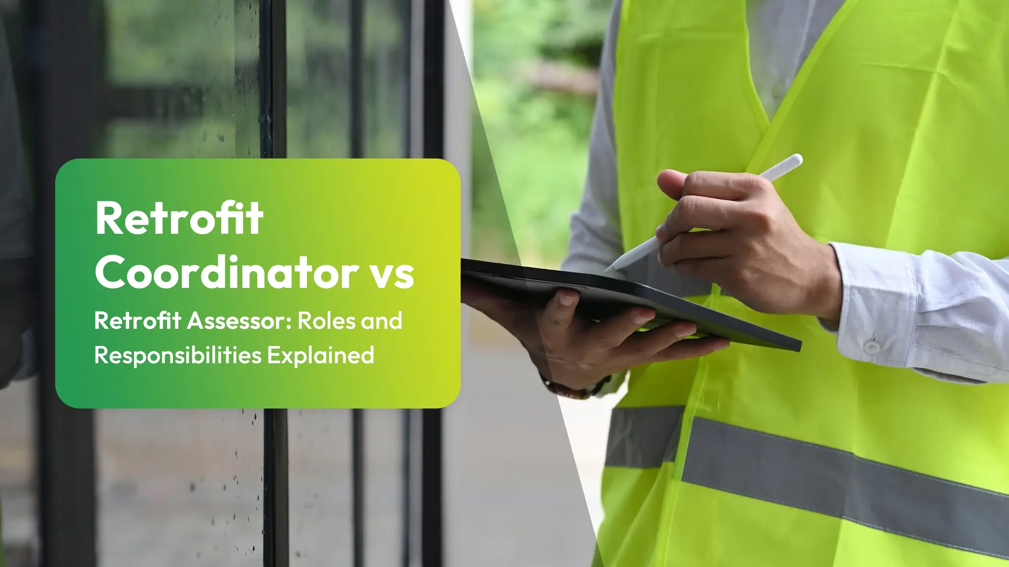 Retrofit Coordinator vs Retrofit Assessor Roles and Responsibilities Explained
