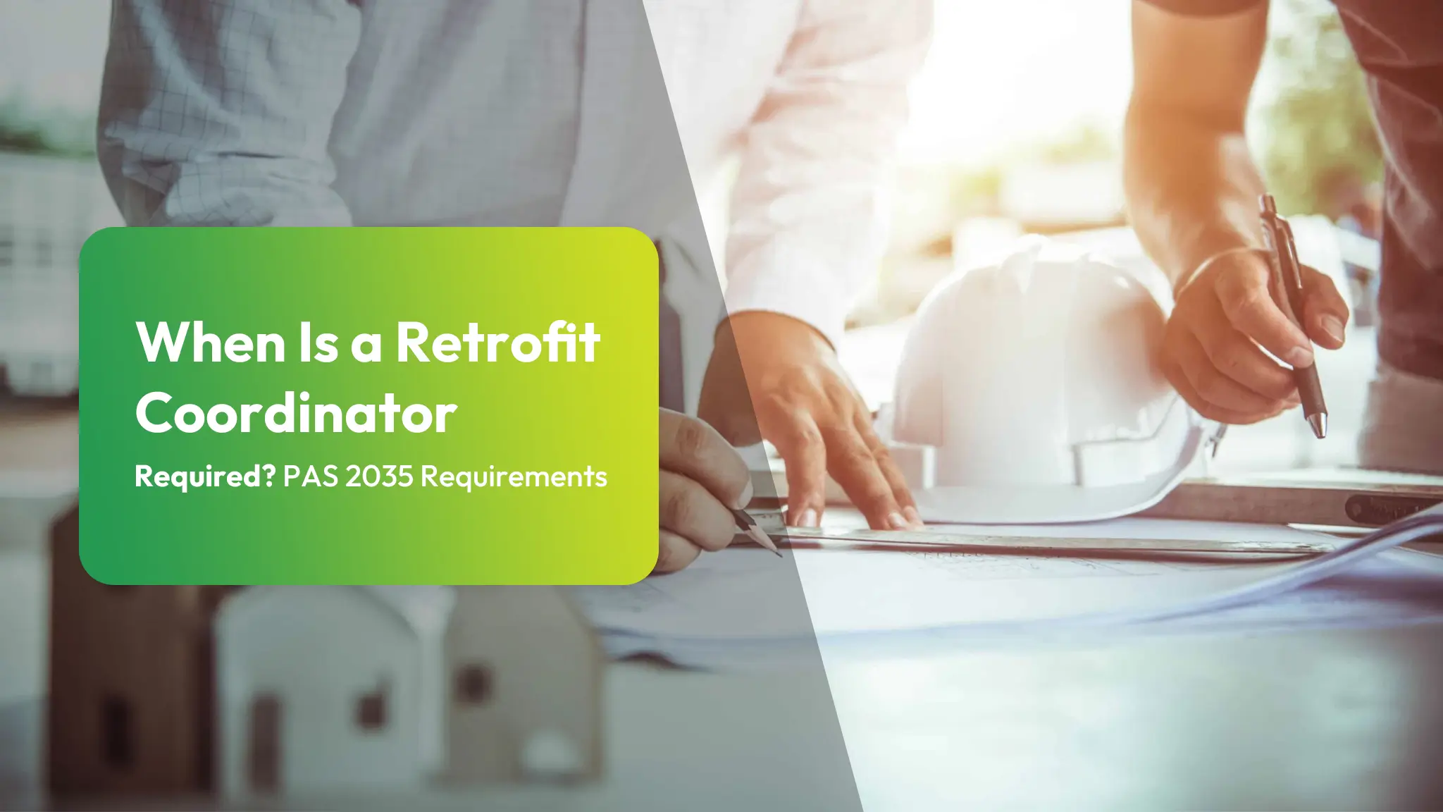 When Is a Retrofit Coordinator Required? PAS 2035 Requirements 8 When Is a Retrofit Coordinator Required PAS 2035 Requirements